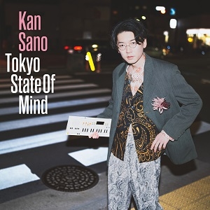 Tokyo State Of Mind / Kan Sano