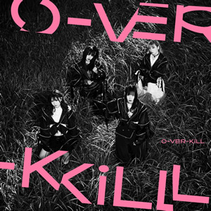 O-VER-KiLL / O-VER-KiLL