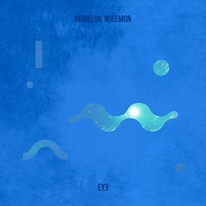 EYE / NOMELON NOLEMON